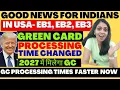 Good News for Indians-EB1 EB2 EB3 Green Card Processing Time Faster Now Green Card Acceleration