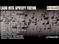 Lagu Hits Spotify \u0026 TikTok 2025 – FULL ALBUM Tanpa Iklan | Mahalini, Ghea, Andmesh, Rizky Febian