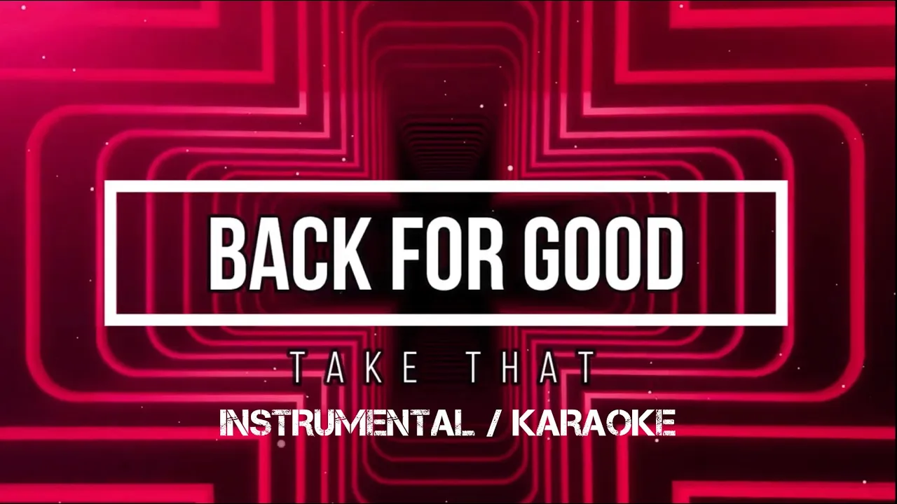 Take That - Back For Good | Karaoke (instrumental w/ back vocals) Take That - Back For Good | Karaoke (instrumental w/ back vocals)
