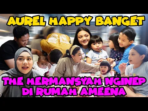 Download MP3 THE HERMANSYAH NGINEP RUMAH AMEENA, AUREL HAPPY!!