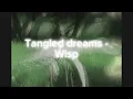 Lagu Tangled dreams by Wisp— lyrics