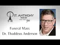 Funeral Mass - Dr Thaddeus Anderson