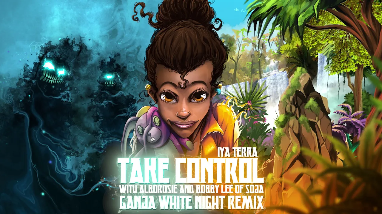 Iya Terra - Take Control (with Alborosie and Bobby Lee of SOJA) (Ganja White Night Remix) Iya Terra - Take Control (with Alborosie and Bobby Lee of SOJA) (Ganja White Night Remix)