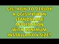 GIS How to deploy a QGIS Python Standalone Application with minimum installation size