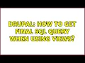 Drupal How to get Final SQL query when using Views