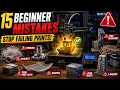 15 BEGINNER MISTAKES - STOP FAILING PRINTS