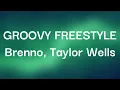 Brenno, Taylor Wells - GROOVY FREESTYLE (Lyrics)