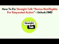 How To Fix Straight Talk Device Not Eligible For Requested Action -