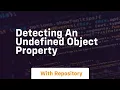 detecting an undefined object property