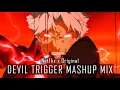 Download Lagu Devil Trigger Mashup Mix (Power Glove x Original Vocals)