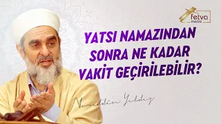 294) Yatsı Namazından Sonra Ne Kadar Vakit Geçirilebilir?
