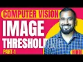 Image Thresholding Part-1 Explained in Hindi l Computer Vision
