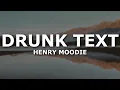 Download Lagu Henry Moodie - drunk text (Lyrics)