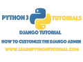 Django Tutorial How To Customize The Admin Interface In Django