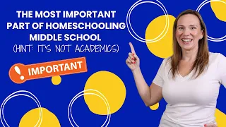 The Most Important Part of Homeschooling Middle School The Next Chapter Series