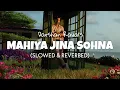 Download Lagu Darshan Raval - Mahiya Jina Sohna [Slowed + Reverb] | Lofi edit  2023