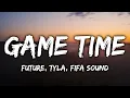 Future Tyla FIFA Sound - Game Time