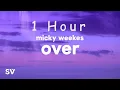 Download Lagu [ 1 HOUR ] Micky Weekes - Over Remix (Lyrics) If I'm so toxic then leave why you still fiendin