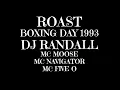 Lagu ROAST BOXING DAY 1993 DJ RANDALL, MC MOOSE, MC NAVIGATOR, MC FIVE O