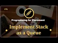 Problem 8 Implement Stack as a Queue Programming Questions for Placement Preparation CampusX