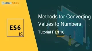 Methods for Converting Values to Numbers - Part 10 JavaScript Tutorial