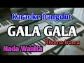 Download Lagu GALA GALA - KARAOKE || NADA WANITA || Dangdut Original || Audio HQ || Live Keyboard