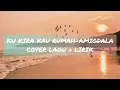KU KIRA KAU RUMAH- Amigdala COVER + LIRIK (BY  Ray Surajaya)