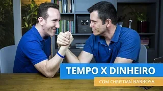 Tempo e dinheiro: como alcançar o equilíbrio? (com Christian Barbosa)