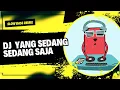 Download Lagu DJ SLOW YANG SEDANG SEDANG SAJA ____ AKU SUKA DIA MAK AKU SAYANG DIA MAK