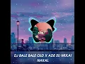 Download Lagu DJ BALE BALE OLD X ADE SU MULAI NAKAL