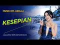 Download Lagu KESEPIAN - Vocal Sherly KDI Adella - Musik OM ADELLA