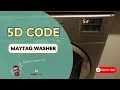 Maytag Washer 5D Code Explained Causes and Solutions