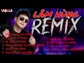 Download Lagu Tuyển Chọn Ca Khúc Mới Nhất Của Lâm Hùng REMIX | #lh