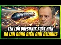 Download Lagu Biên Giới Đông Âu Nóng Hừng Hực khi Oreshnik Xuất Hiện, Ba Lan Đóng Biên Giới Belarus