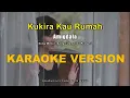 Amigdala - Kukira Kau Rumah ( Karaoke HQ With Backing Vocal)
