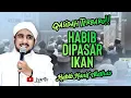 Download Lagu QOSIDAH TERBARU!! HABIB HANIF ALATHAS - HABIB DI PASAR IKAN/TAWASUL