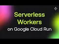 Serverless Workers on Google Cloud Run Demo