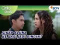 Lagu Sikap Aluna ke Galaxy Tiba-tiba Berubah?! | Cinta Sedalam Rindu - Episode 171