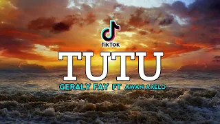 Download DJ VIRAL!! TUTU GERALY FAY FT AWAN AXELO NEW MP3