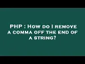 PHP How do I remove a comma off the end of a string