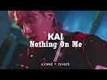 Download Lagu KAI - Nothing On Me (slowed + reverb)