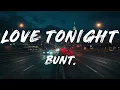 BUNT. - Love Tonight (Lyrics)