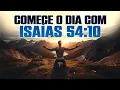 Download Lagu Mesmo que Tudo Caia, Deus Não Te Abandona – Oração da Manhã com Isaías 54:10