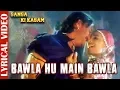 Bawla Hu Main Bawla- Lyrical Video | Ganga Ki Kasam| Jackie Shroff \u0026 Mink Singh| 90's Evergreen Song