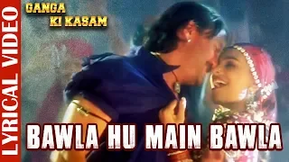 bawla hu main bawla lyrical video ganga ki kasam jackie shroff u0026 mink singh 90s evergreen song