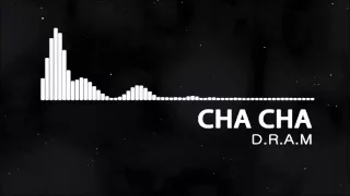Download Cha Cha - D.R.A.M MP3