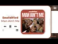 Soulidified - Man Ain't Me (LINE DISTRIBUTION)