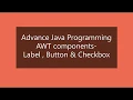 AWT components - Label Button and Checkbox Prof Suwarna Thakre