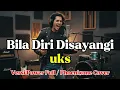 Bila Diri Disayangi (Power Full Version) | UKS Cover by Phoenixone