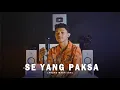 Download Lagu SE YANG PAKSA - WIZZ BAKER | (Cover By Andre Mastijan)